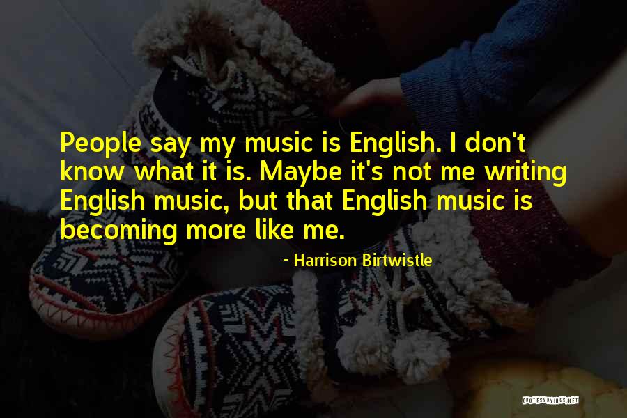 Kunin Felt Quotes By Harrison Birtwistle Kunin Felt Quotes By Harrison Birtwistle