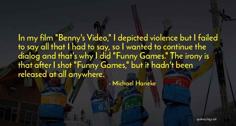 Kunin Felt Quotes By Michael Haneke Kunin Felt Quotes By Michael Haneke