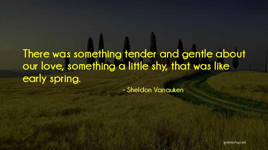 Kuningatarhillo Quotes By Sheldon Vanauken Kuningatarhillo Quotes By Sheldon Vanauken