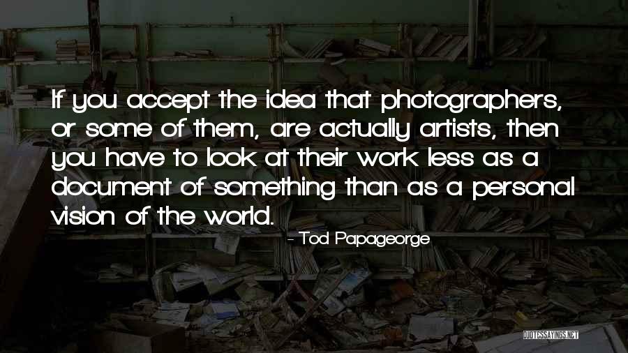Kunnianloukkaus Quotes By Tod Papageorge Kunnianloukkaus Quotes By Tod Papageorge