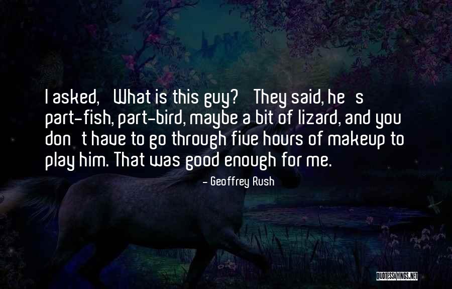 Kuoaracha Quotes By Geoffrey Rush Kuoaracha Quotes By Geoffrey Rush