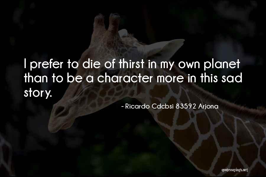 Kuollut Meri Quotes By Ricardo Cdcbsi 83592 Arjona