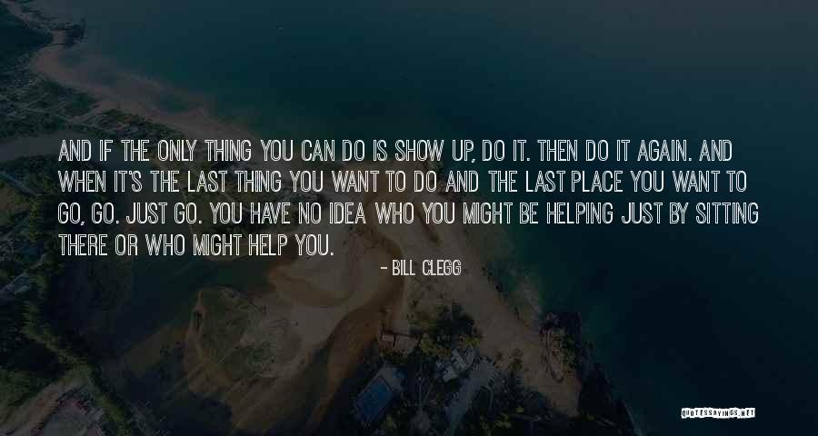 Kupce Ben Tsk Ho Quotes By Bill Clegg Kupce Ben Tsk Ho Quotes By Bill Clegg