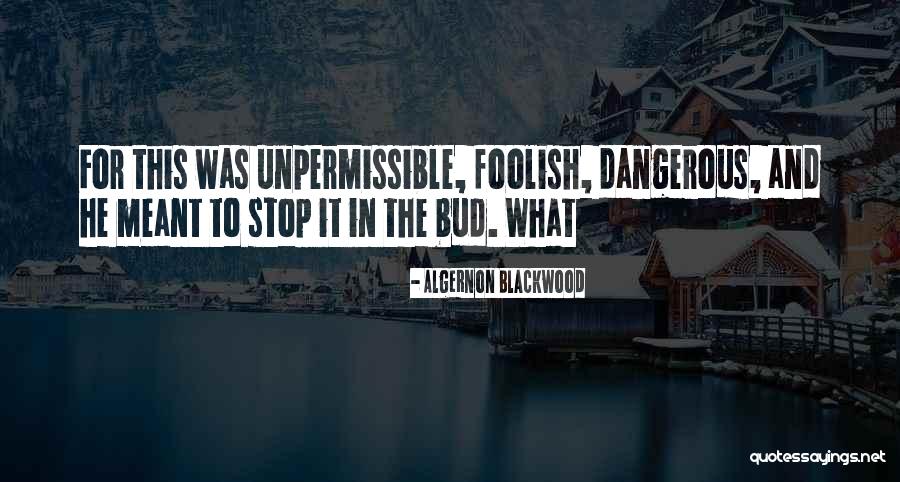 Kuperlukan Juruslamat Quotes By Algernon Blackwood Kuperlukan Juruslamat Quotes By Algernon Blackwood
