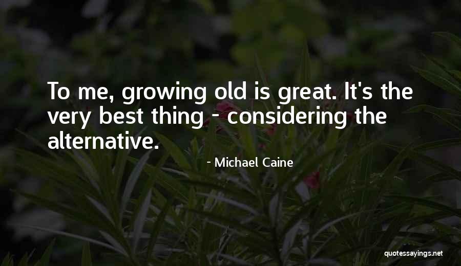Kurapalati Quotes By Michael Caine