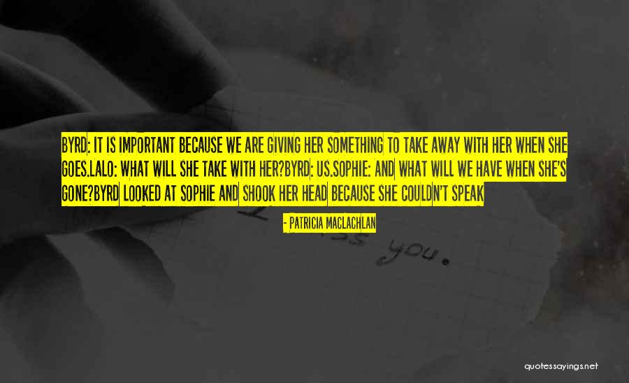 Kurinomi Quotes By Patricia MacLachlan Kurinomi Quotes By Patricia MacLachlan