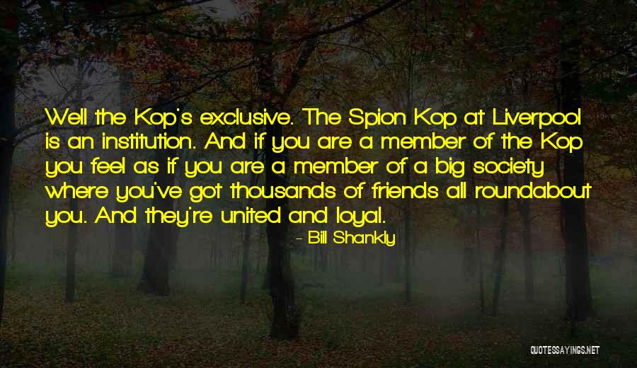 Kuriuose Dviejuose Quotes By Bill Shankly Kuriuose Dviejuose Quotes By Bill Shankly