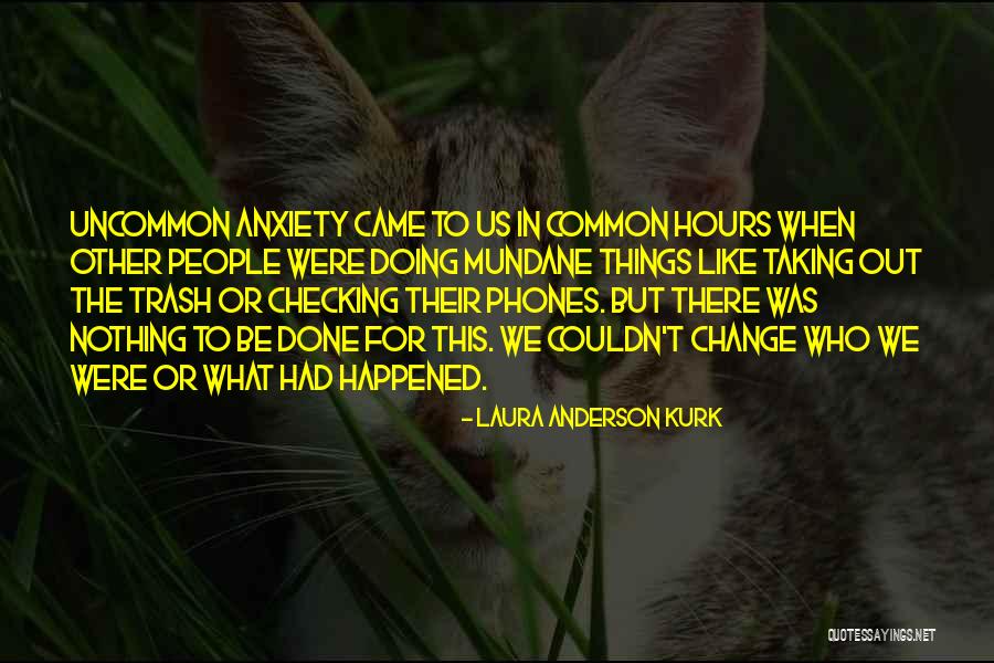 Kurk Quotes By Laura Anderson Kurk Kurk Quotes By Laura Anderson Kurk