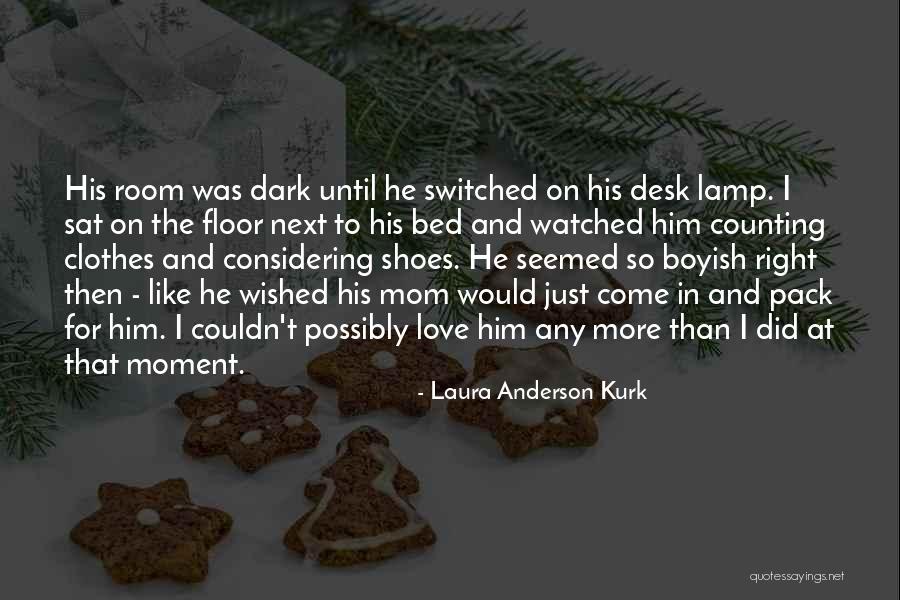 Kurk Quotes By Laura Anderson Kurk Kurk Quotes By Laura Anderson Kurk