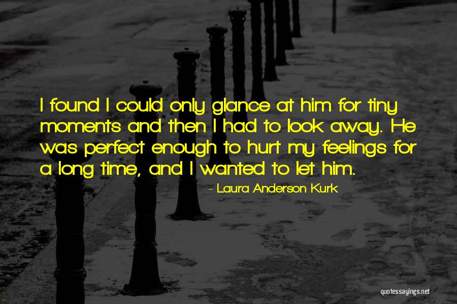 Kurk Quotes By Laura Anderson Kurk Kurk Quotes By Laura Anderson Kurk
