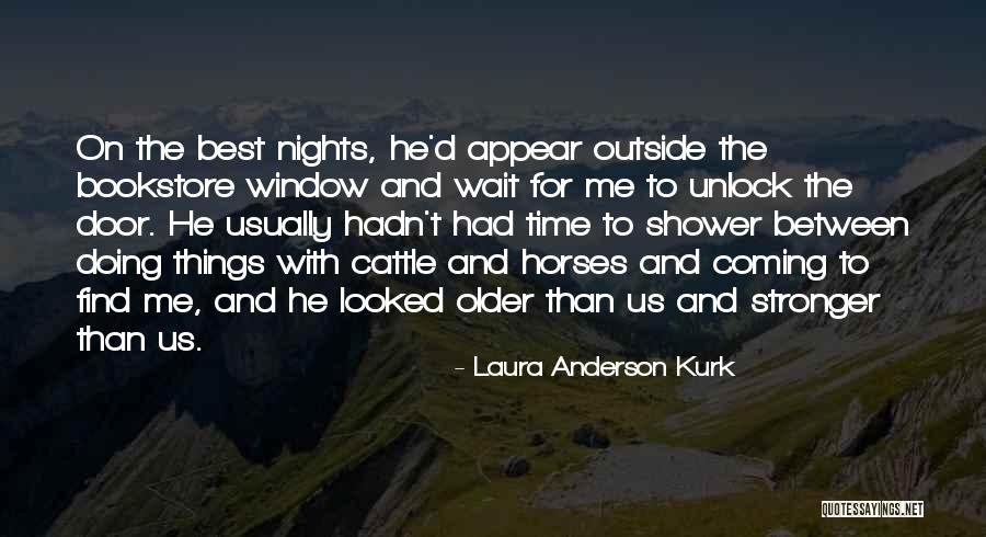 Kurk Quotes By Laura Anderson Kurk Kurk Quotes By Laura Anderson Kurk