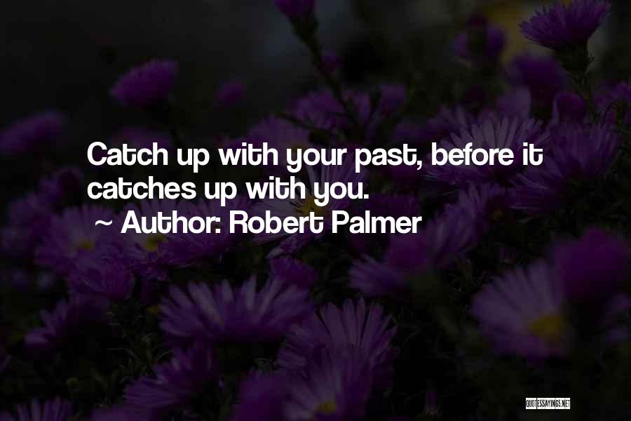 Kurmaca Nasil Quotes By Robert Palmer