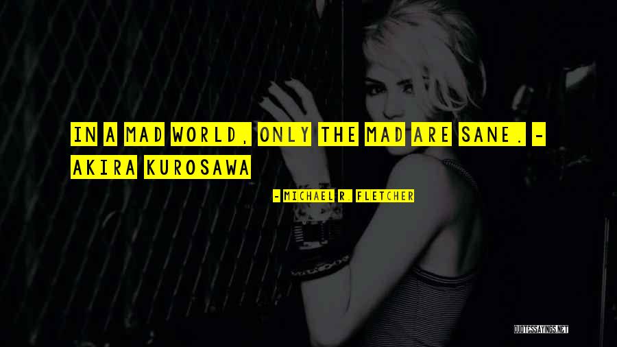 Kurosawa Akira Quotes By Michael R. Fletcher Kurosawa Akira Quotes By Michael R. Fletcher