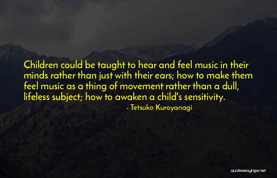 Kuroyanagi Tetsuko Quotes By Tetsuko Kuroyanagi Kuroyanagi Tetsuko Quotes By Tetsuko Kuroyanagi