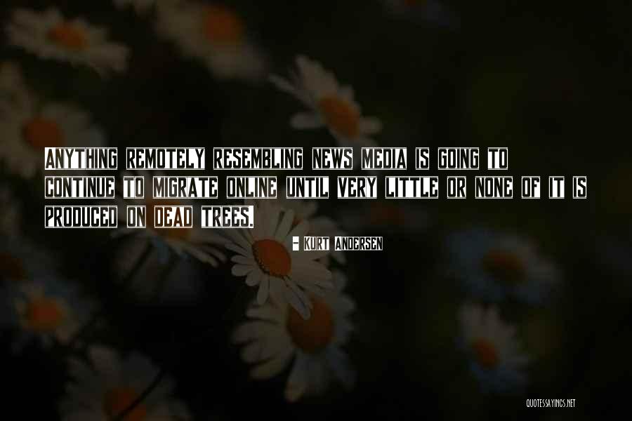 Kurt Andersen Quotes 2179036 Kurt Andersen Quotes 2179036
