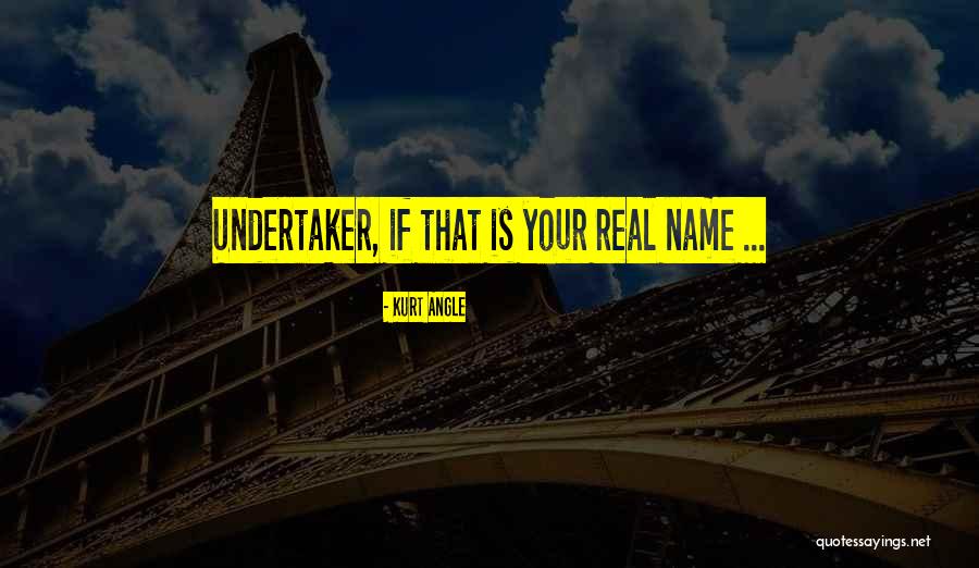 Kurt Angle Quotes 1071443 Kurt Angle Quotes 1071443