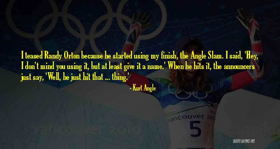 Kurt Angle Quotes 1932949 Kurt Angle Quotes 1932949