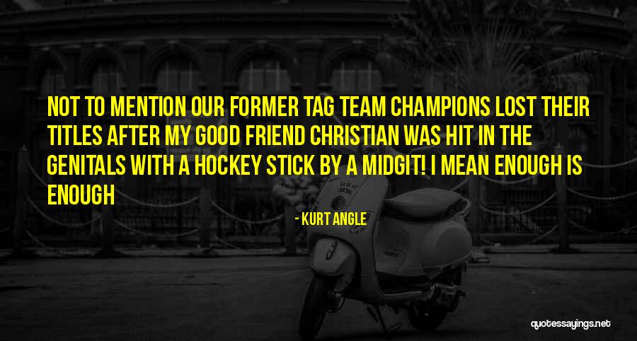 Kurt Angle Quotes 2056121 Kurt Angle Quotes 2056121