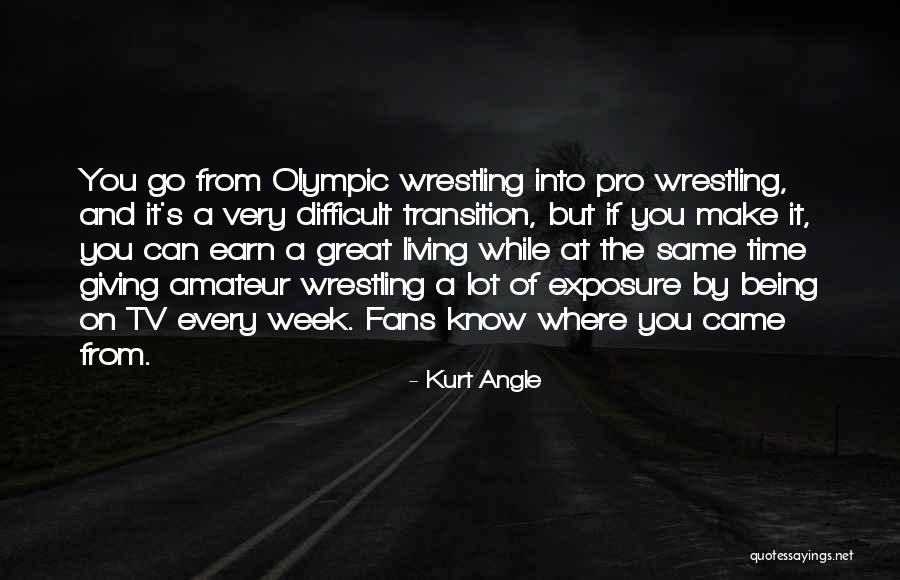 Kurt Angle Wrestling Quotes By Kurt Angle Kurt Angle Wrestling Quotes By Kurt Angle