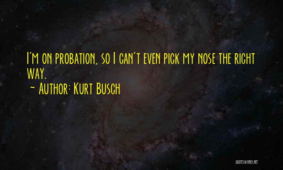 Kurt Busch Quotes 1587413
