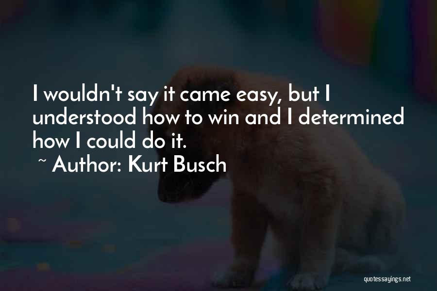 Kurt Busch Quotes 597712