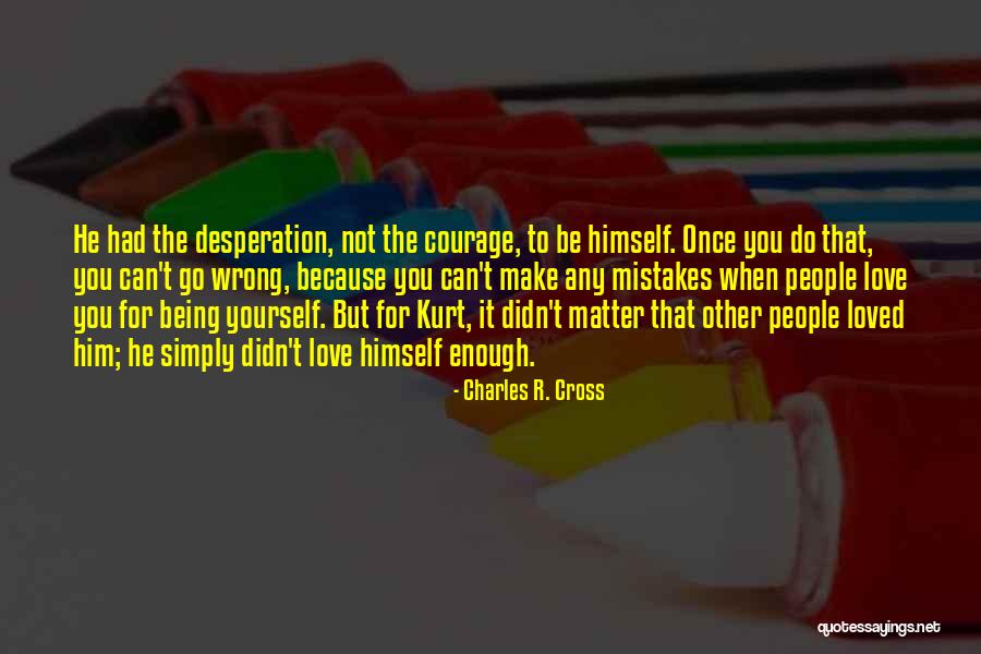 Kurt Cobain Love Quotes By Charles R. Cross