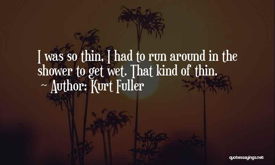 Kurt Fuller Quotes 1635673