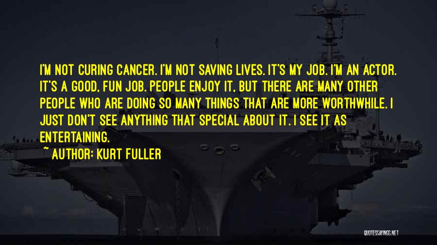 Kurt Fuller Quotes 1669254