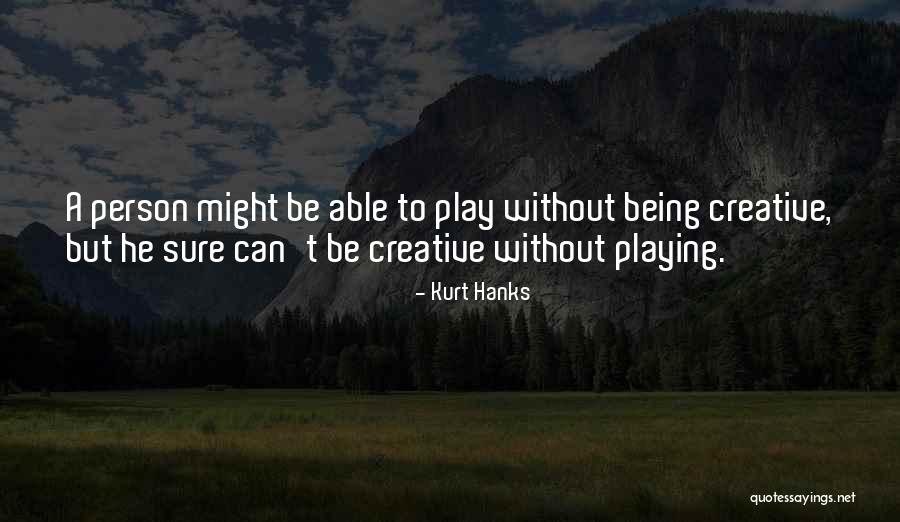 Kurt Hanks Quotes 1789066 Kurt Hanks Quotes 1789066
