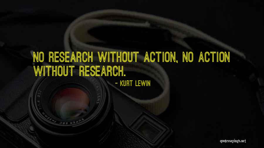 Kurt Lewin Action Research Quotes By Kurt Lewin Kurt Lewin Action Research Quotes By Kurt Lewin