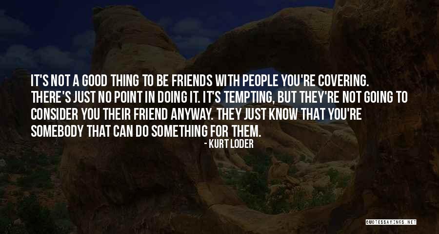 Kurt Loder Quotes 346261 Kurt Loder Quotes 346261