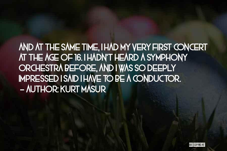 Kurt Masur Quotes 2079544