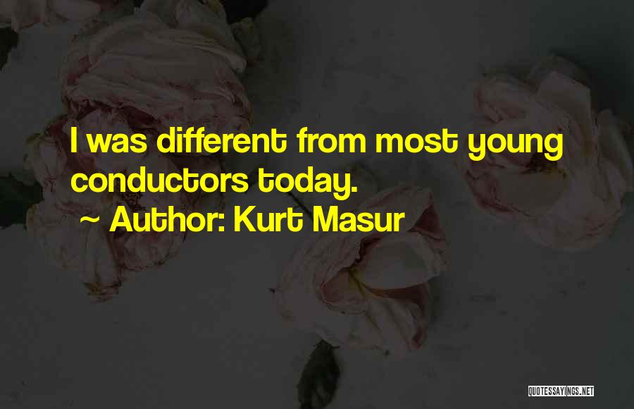 Kurt Masur Quotes 779069