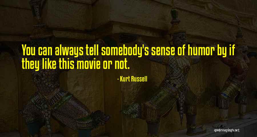 Kurt Russell Movie Quotes By Kurt Russell