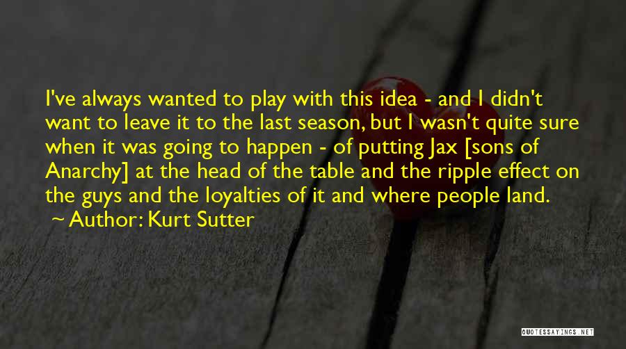 Kurt Sutter Quotes 685724