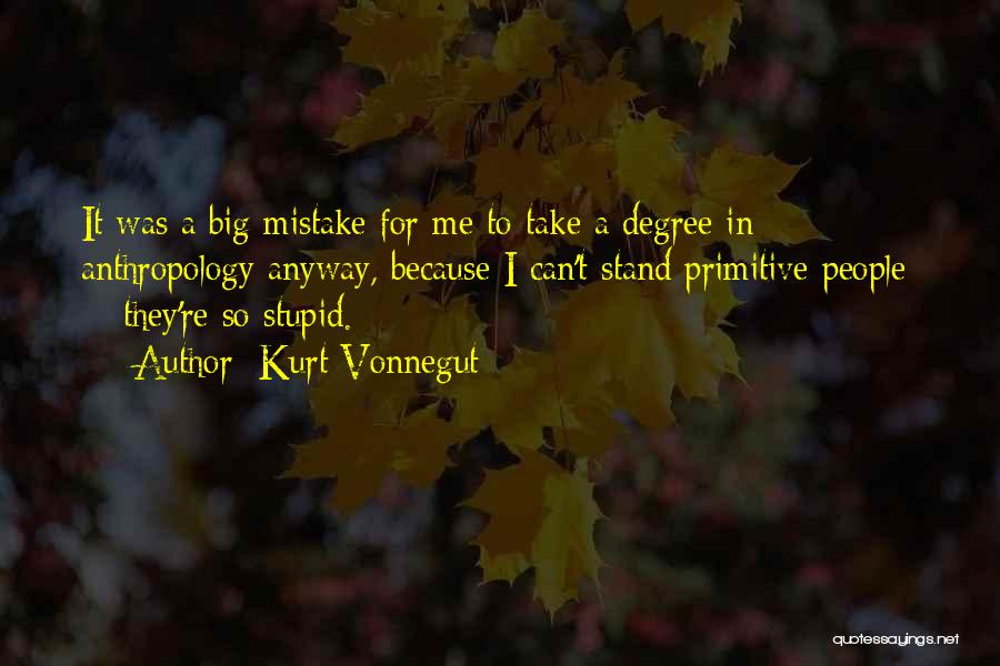 Kurt Vonnegut Anthropology Quotes By Kurt Vonnegut