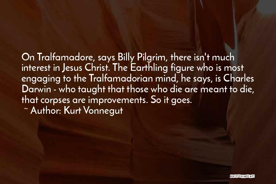 Kurt Vonnegut Billy Pilgrim Quotes By Kurt Vonnegut