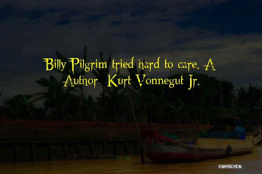 Kurt Vonnegut Billy Pilgrim Quotes By Kurt Vonnegut Jr.