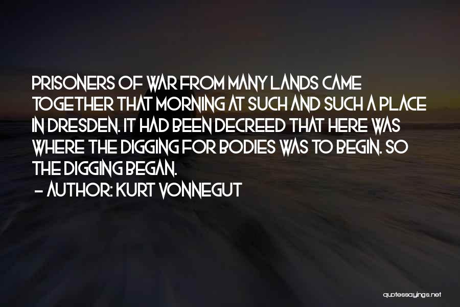 Kurt Vonnegut Dresden Quotes By Kurt Vonnegut