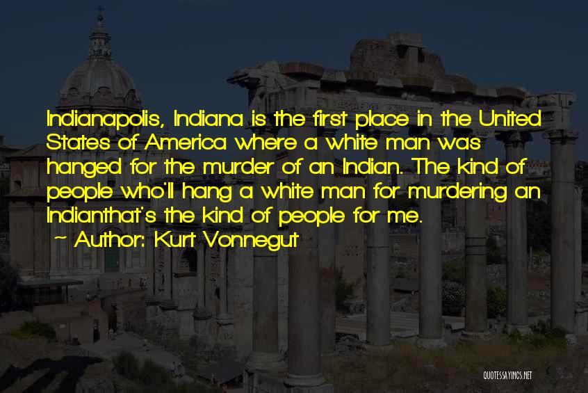 Kurt Vonnegut Indiana Quotes By Kurt Vonnegut