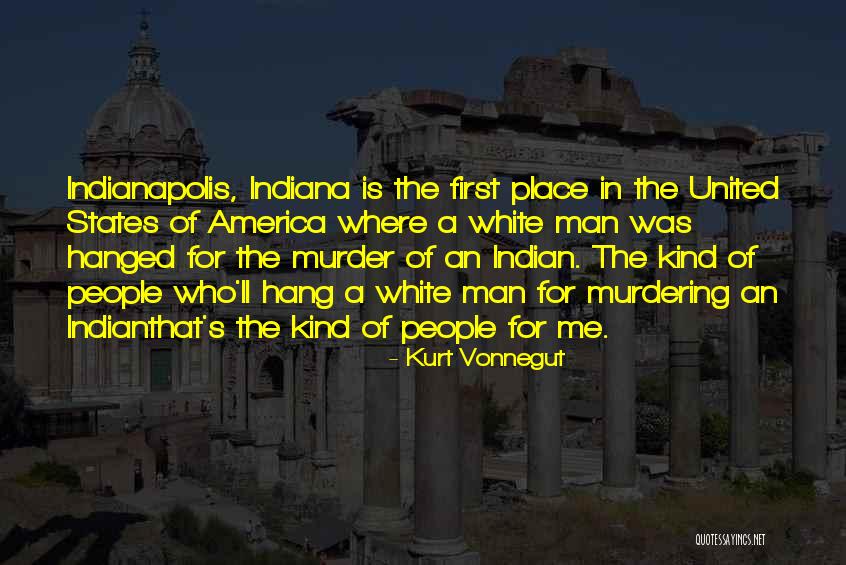 Kurt Vonnegut Indiana Quotes By Kurt Vonnegut