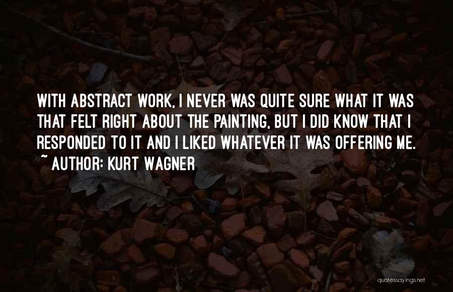 Kurt Wagner Quotes 263632