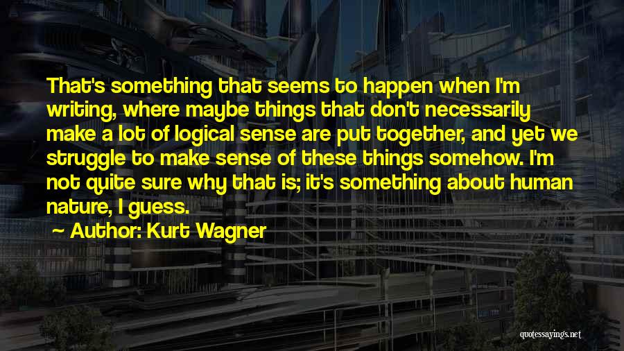 Kurt Wagner Quotes 353137