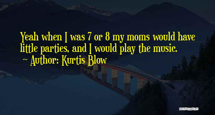 Kurtis Blow Quotes 1599763