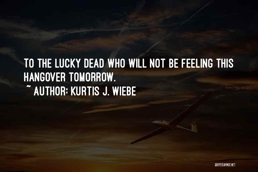 Kurtis J. Wiebe Quotes 2231621