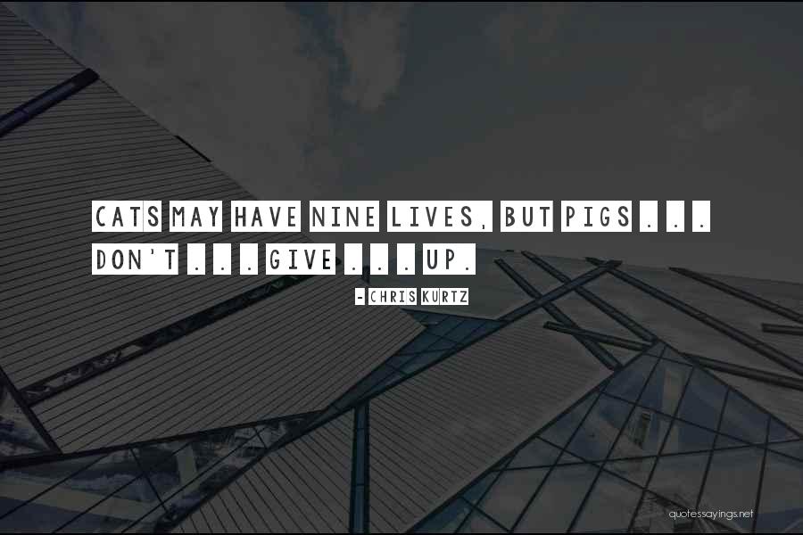 Kurtz Quotes By Chris Kurtz Kurtz Quotes By Chris Kurtz