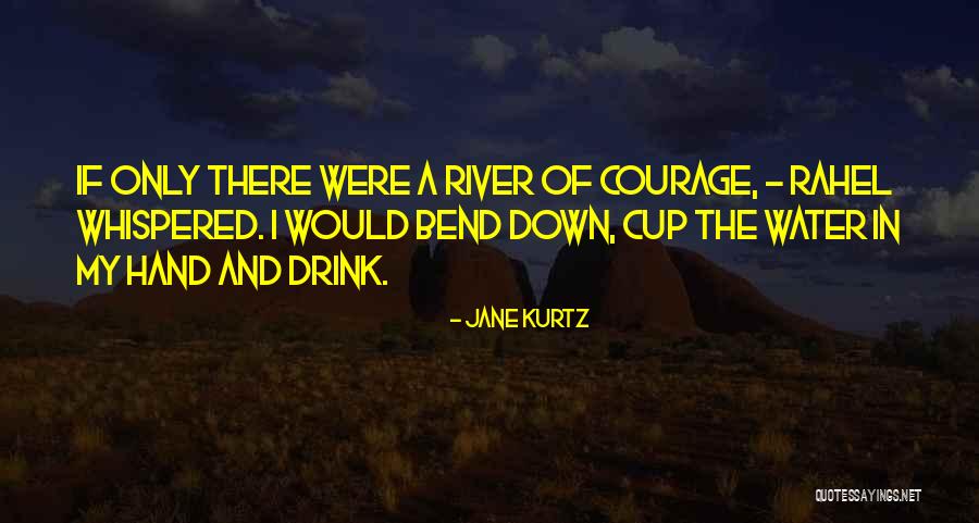 Kurtz Quotes By Jane Kurtz Kurtz Quotes By Jane Kurtz