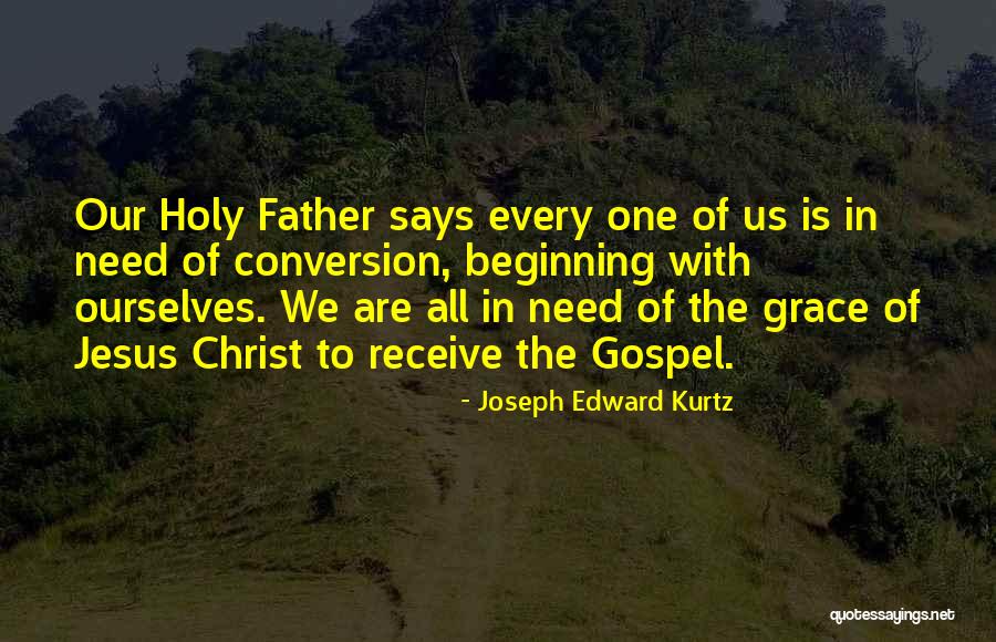 Kurtz Quotes By Joseph Edward Kurtz Kurtz Quotes By Joseph Edward Kurtz
