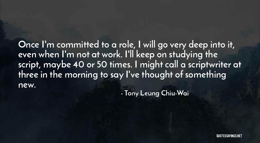 Kusajiri Quotes By Tony Leung Chiu-Wai Kusajiri Quotes By Tony Leung Chiu-Wai