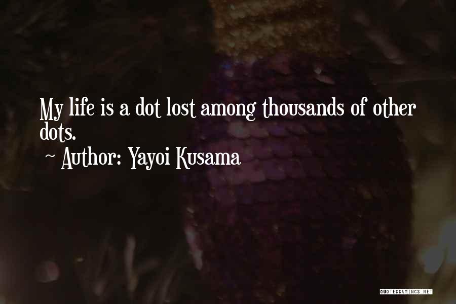 Kusama Quotes By Yayoi Kusama